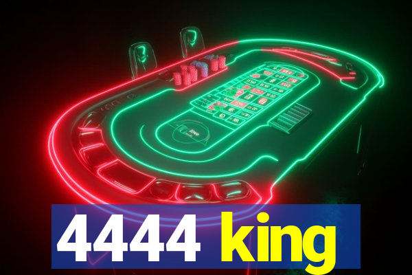 4444 king